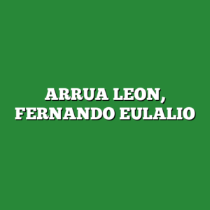 ARRUA LEON, FERNANDO EULALIO