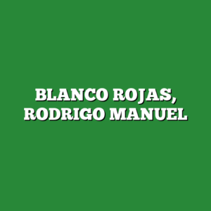 BLANCO ROJAS, RODRIGO MANUEL