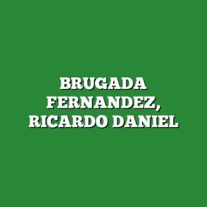 BRUGADA FERNANDEZ, RICARDO DANIEL