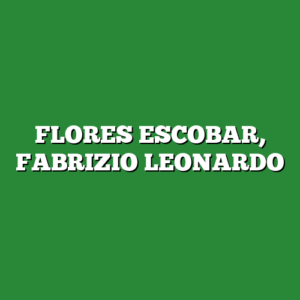 FLORES ESCOBAR, FABRIZIO LEONARDO