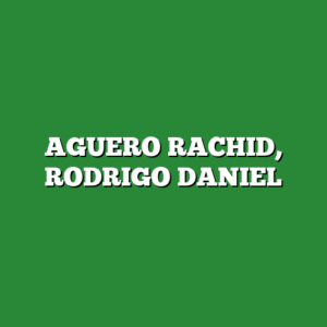 AGUERO RACHID, RODRIGO DANIEL