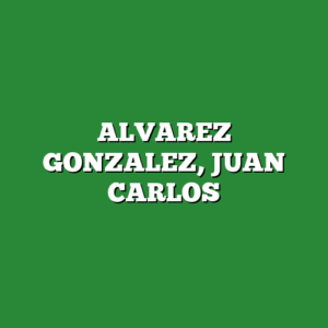 ALVAREZ GONZALEZ, JUAN CARLOS