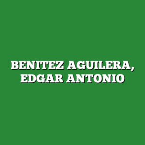 BENITEZ AGUILERA, EDGAR ANTONIO