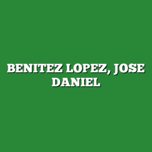 BENITEZ LOPEZ, JOSE DANIEL