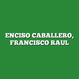 ENCISO CABALLERO, FRANCISCO RAUL