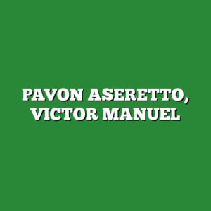 PAVON ASERETTO, VICTOR MANUEL