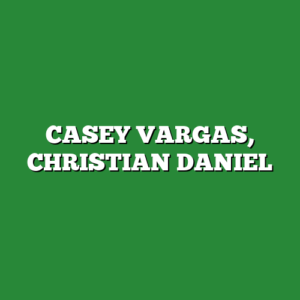 CASEY VARGAS, CHRISTIAN DANIEL