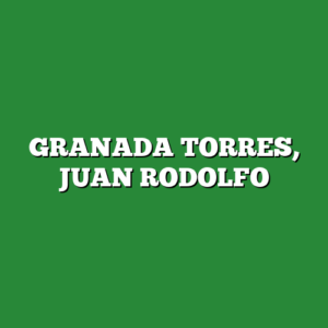 GRANADA TORRES, JUAN RODOLFO