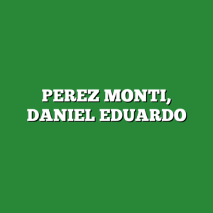 PEREZ MONTI, DANIEL EDUARDO