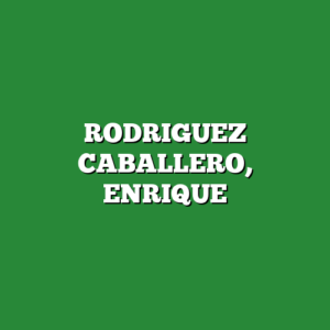 RODRIGUEZ CABALLERO, ENRIQUE