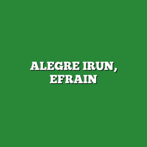 ALEGRE IRUN, EFRAIN