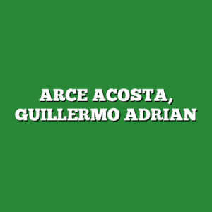 ARCE ACOSTA, GUILLERMO ADRIAN