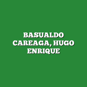BASUALDO CAREAGA, HUGO ENRIQUE