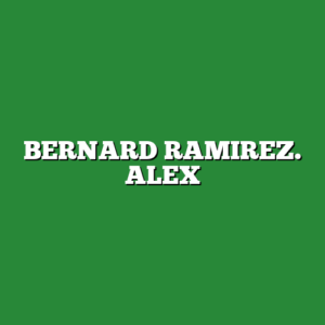 BERNARD RAMIREZ. ALEX