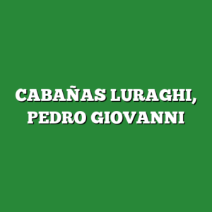 CABAÑAS LURAGHI, PEDRO GIOVANNI